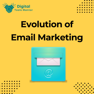 Evolution of Email Marketing