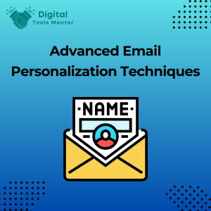 Advanced Email Personalization Techniques