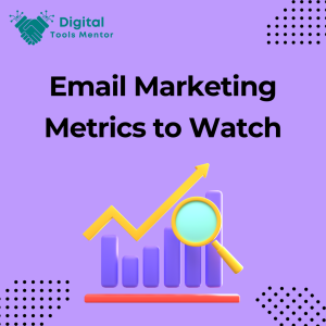 Email Marketing Metrics to Watch