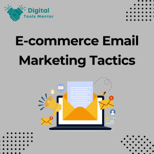 E-commerce Email Marketing Tactics