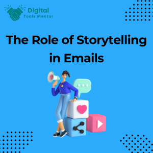 The Role of Storytelling in Email Marketing