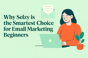 Why Selzy is the Smartest Choice for Email Marketing Beginners